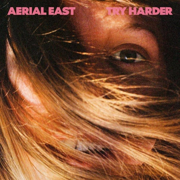 AERIAL EAST Try Harder LP